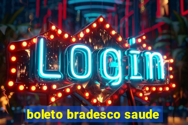 boleto bradesco saude